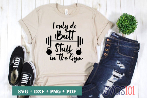 I Only Do Butt Stuff in the Gym SVG