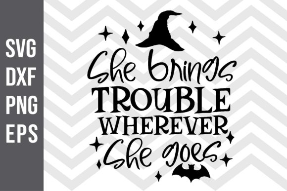 She Brings Trouble Wherever She Goes SVG