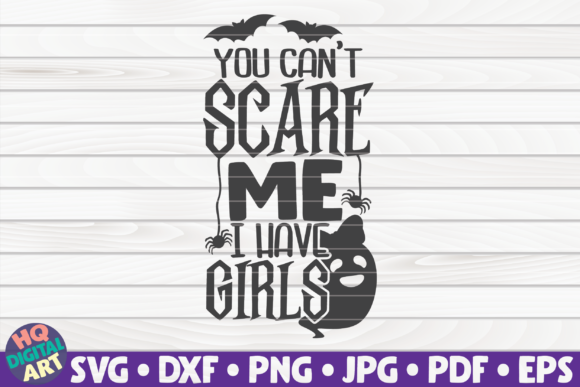 You Can't Scare Me I Have Girls SVG
